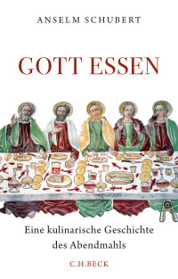 Anselm Schubert; — Gott essen