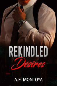 A.F. Montoya — Rekindled Desires (The Mafia Wives Club Book 4)