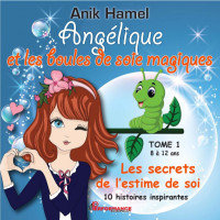 Anik Hamel — Angélique et les boules de soie magiques