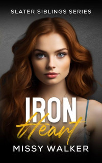 MISSY WALKER — IRON HEART: Slater Siblings Series #3