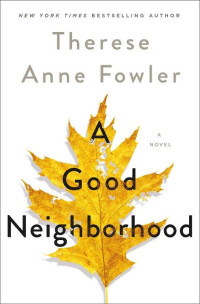 Therese Anne Fowler — A Good Neighborhood