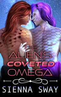 Sienna Sway — The Alien's Coveted Omega (The Alien's Omega Book 4)