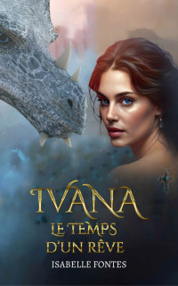 Isabelle Fontes — IVANA: Le temps d'un rêve