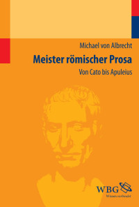 Albrecht, Michael von — Meister römischer Prosa