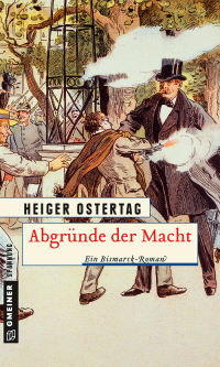 Heiger Ostertag — Abgründe der Macht. Ein Bismarck-Roman