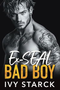 Ivy Starck — Ex-SEAL BAD BOY: An Enemies to Lovers Fake Relationship Romance