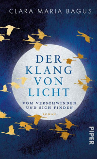 Clara Maria Bagus — Der Klang von Licht - Vom Verschwinden und Sich Finden