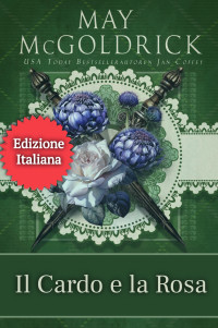 Coffey, Jan & McGoldrick, May — The Thistle and the Rose (Il cardo e la rosa) (Serie della famiglia Macpherson Vol. 2) (Italian Edition)