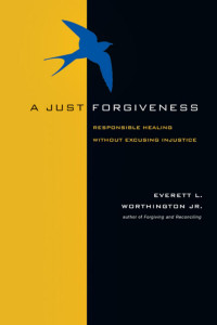 Everett L. Worthington Jr. — A Just Forgiveness