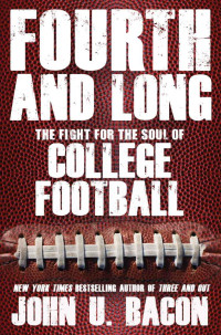 Bacon, John U. — [Fourth and Long 01] • Fourth and Long · The Fight for the Soul of College Football