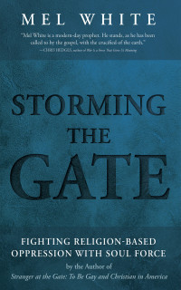 Mel White; — Storming the Gate