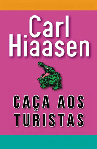 Carl Hiaasen — Caça aos Turistas