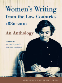 Bel, Jacqueline, Vaessens, Thomas. — Women's Writing from the Low Countries 1880-2010