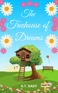 K.T. DADY — The Treehouse of Dreams (Pepper Bay Series, Book 13)