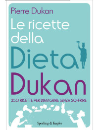 Dukan, Pierre — Le ricette della dieta Dukan