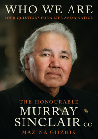 Murray Sinclair — Who We Are: Four Questions For a Life and a Nation