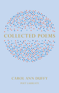 Duffy, Carol Ann — Collected Poems