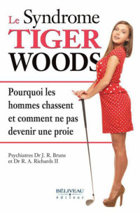 Dr Bruns JR [Dr Bruns JR] — Le syndrome tiger woods