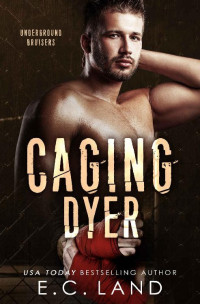 E.C. Land — Caging Dyer (Underground Bruisers)