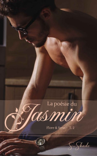 S Shade — La poésie du Jasmin (Flore & Sens t. 2) (French Edition)