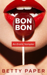 Betty Paper — BonBon: An Erotic Sampler