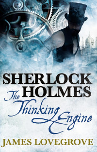 James Lovegrove — Sherlock Holmes - James Lovegrove