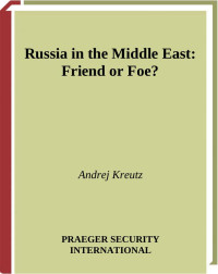 Kreutz — Russia in the Middle East Friend or Foe (2007)