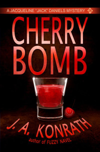 J.A. Konrath & Jack Kilborn [Konrath, J.A.] — Cherry Bomb - A Thriller (Jack Daniels Mysteries)