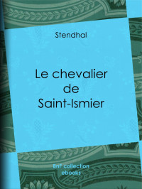 Stendhal — Le chevalier de Saint-Ismier
