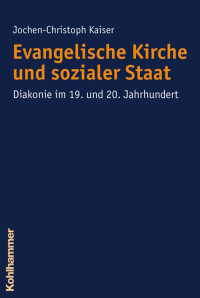 Jochen-Christoph Kaiser — Evangelische Kirche und sozialer Staat