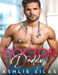 Ashlie Silas — Doctor Daddy: A Second Chance Secret Baby Romance