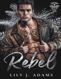 Lily J. Adams — Rebel: Rebel Saints MC Feud (Second Generation MC Romance Trilogy Book 3)
