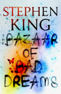 King, Stephen [King, Stephen] — The Bazaar of Bad Dreams