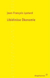 Jean-Franois Lyotard; — Libidinse konomie