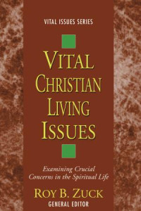 Roy B. Zuck; — Vital Christian Living Issues