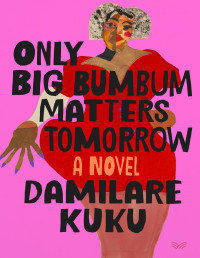 Damilare Kuku — Only Big Bumbum Matters Tomorrow