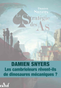 Damien Snyers [Snyers, Damien] — Les cambrioleurs rêvent-ils de dinosaures mécaniques ?