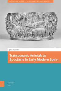 John Beusterien — Transoceanic Animals as Spectacle in Early Modern Spain