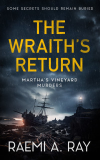 Raemi A. Ray — The Wraith's Return: The Martha's Vineyard Murders