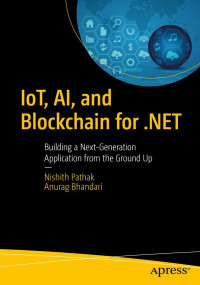 Nishith Pathak, Anurag Bhandari — IoT, AI, and Blockchain for .NET