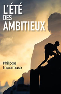 Philippe Laperrouse — L'été des ambitieux