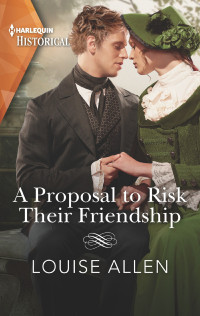 Louise Allen [Allen, Louise] — A Proposal to Risk Their Friendship