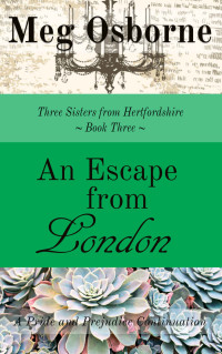 Meg Osborne — An Escape From London (Three Sisters From Hertfordshire Book 3)