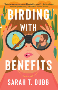 Sarah T. Dubb — Birding with Benefits: A Novel