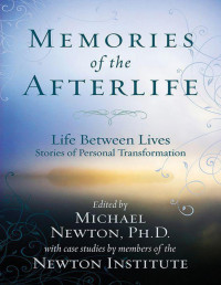 Newton, Michael — Memories of the Afterlife: Life Between Lives Stories of Personal Transformation