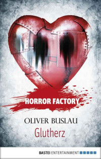 Buslau, Oliver [Buslau, Oliver] — Horror Factory 11 - Glutherz