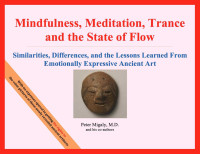 and his co-authors & Migaly MD, Peter — Mindfulness, Meditation, Trance, and the State of Flow: Similarities, Differences, and the Lessons Learned From Emotionally Expressive Ancient Art