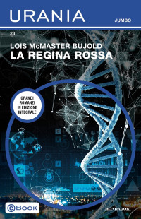 Lois McMaster Bujold — La Regina Rossa (Urania Jumbo)