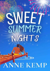 Anne Kemp — Sweet Summer Nights : A Sweet Romantic Comedy