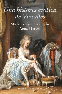 Michel Vergé-Franceschi, Anna Moretti — Una historia erótica de Versalles